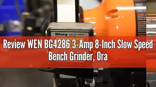 Review WEN BG4286 3-Amp 8-Inch Slow Speed Bench Grinder, Orange,black