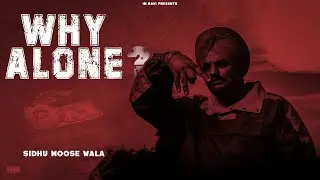 WHY ALONE ? - Sidhu Moose Wala || New AI Song || Latest Punjabi Song 2025