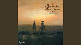 Liszt: 12 Lieder von Franz Schubert, S. 558: No. 1, Sei mir gegrüsst (After D. 741)