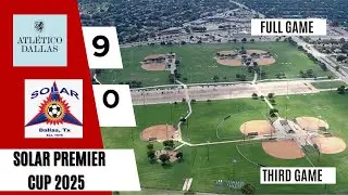 Atletico Dallas  / Puga vs Solar Castro |Solar Premier Cup 2025 &ndash; Game 3