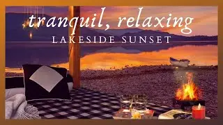 LAKE AMBIENCE TRANQUIL RELAXING SUNSET / Healing Piano Music, Lapping Waves, Fire Crackle