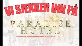 VI SJEKKER INN P&Aring; PARADISE HOTEL