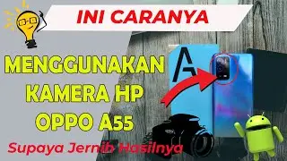 Cara Setting Kamera Hp Oppo A55 Agar Hasilnya Jernih