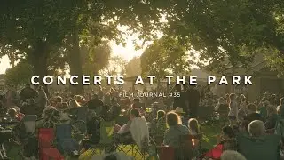 CONCERTS AT THE PARK - Sony FX30 & Sigma 18-50 f/2.8 // Film Journal #35