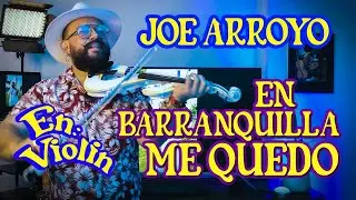 En Barranquilla Me Quedo - Joe Arroyo (Cover Violin Yefrey Damian) Home Studio