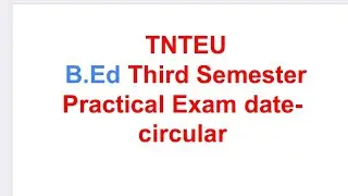 TNTEU B.Ed 3rd/Third semester Circular- Last working date, Teaching practice certificate, Exam date