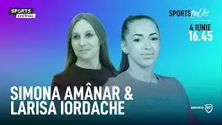 Sports Talks 2023 - Larisa Iordache și Simona Amânar în dialog cu Cristian Mîndru