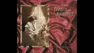 The Frozen Autumn - Fragments of Memories (Full Album)