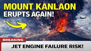 Mount Kanlaon Erupts Again &ndash; 10,000 FT of Ash Changes Everything