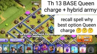 || clash of clan || TH 13 BASE QUEEN CHARGE + HYBRID ARMY + RECALL SPELL why best option 🤔🤔🤔
