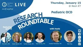 IOCDF Research Roundtable: Pediatric OCD