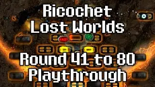 Ricochet Lost Worlds - Round 41 to 80 Playthrough