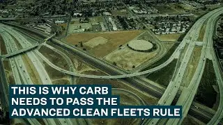 Why CARB needs to pass the Advanced Clean Fleets Rule