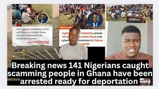 Breaking news 141 NIGerians have been arrested in Ghana for cyber crime yahoo 