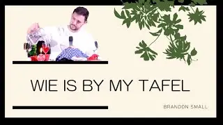 Wie is by my tafel | Brandon Small
