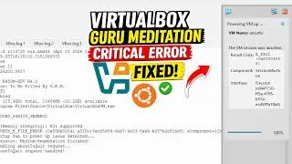 How To Fix VirtualBox Guru Meditation Critical Error | E_FAIL (0x80004005)