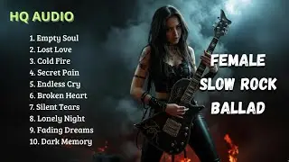 Top Female Slow Rock Ballads | Emotional Rock Songs Collection