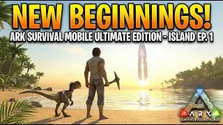 NEW BEGINNINGS! - ARK Survival Mobile Ultimate Edition - Island EP. 1