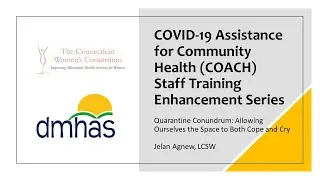 COACH Session 10 &mdash; Quarantine Conundrum: Allowing Ourselves the Space to Both Cope and Cry