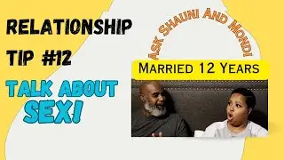 Relationship Tip #12: Talk About Sex! [Ask Shauni And Mondi]