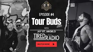 Tour Buds Live: Growing as a Band, as a Human & Life on Tour with Jay St. Angelo of Tired Radio