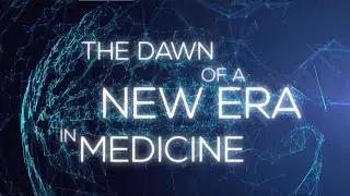 The Dawn of a New Era in Medicine