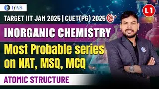 IIT JAM Chemistry Atomic Structure | Most Probable Series on NAT, MSQ, MCQ Inorganic Chemistry |L-1