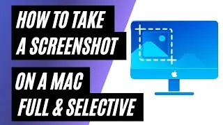 How to Take a Screenshot on Your Mac (Full & Selective Screenshots!)