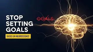 Stop Setting Goals. Do This Instead (Based on Neuroscience)