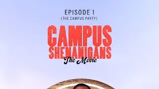 CAMPUS SHENANIGANS [EPISODE 1]