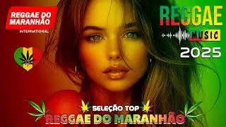 M&Uacute;SICA REGGAE 2025 ♫ REGGAE REMIX 2025 ♫ MELHOR DO REGGAE INTERNACIONAL ♫ REGGAE DO MARANH&Atilde;O 2025