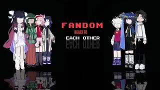 Fandom React to each other| INTRODUCTION | 2X | BY: Yuu