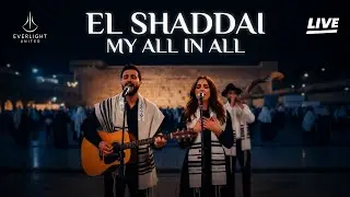 El Shaddai – LIVE WORSHIP PRAISE | My All in All | Hebrew Christian Worship