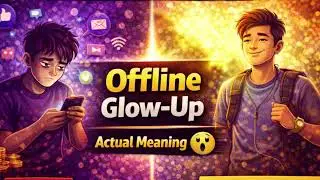 What is the meaning of Offline Glow Up in Hindi | Offline Glow Up ka matlab kya hota hai #GlowUp