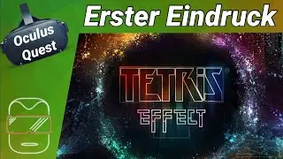 Oculus Quest [deutsch] Tetris Effect VR: Erster Eindruck | Oculus Quest Spiele deutsch 2020