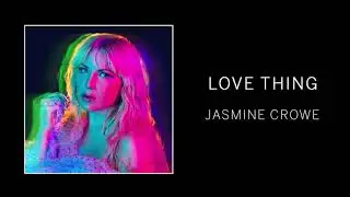 Jasmine Crowe - Love Thing (Audio)