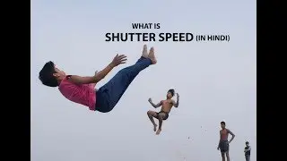 SHUTTER SPEED - EASY EXPLAINED PHOTOGRAPHY TUTORIAL FOR BEGINNER (IN HINDI)