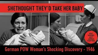 German POW Woman Thought British Would Take Her Newborn &mdash; What Happened Next Shocked Everyone
