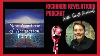 New Age, New Thought Law of Attraction Part 3  Richards Revelations Podcast