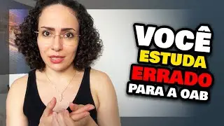 você provavelmente estuda ERRADO para OAB (e não sabe)