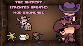 So anyway, I started blasting - The Sheriff (Tainted Update) | Tboi Mod Showcase