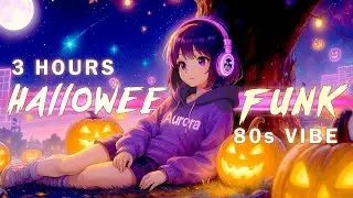 Halloween Funk🎃3 Hours Of Retro Funk/Chillwave Mix for Study & Focus