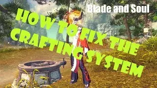 [Blade and Soul] How to Fix The Crafting System