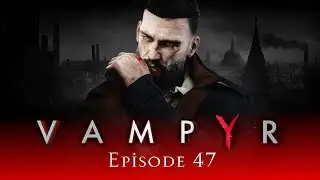 VAMPYR #47 : Saving Edgar
