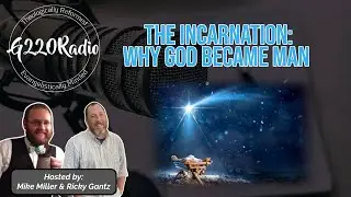 The Incarnation: Why God Became Man | Ep# 679