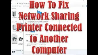 How To Fix  Network Sharing Printer Connected to Another Computer