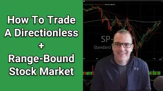 How To Trade a Sideways Price Range and Directionless Stock Market