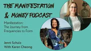 Manifestation: The Journey from Frequencies to Form with Karen Cheong
