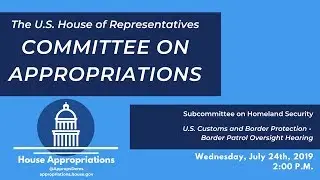Hearing: U.S. Customs and Border Protection - Border Patrol Oversight (EventID=109834)