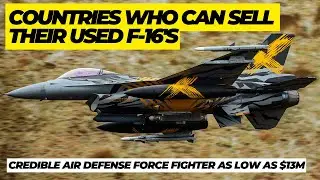 Countries who can sell their used F-16&rsquo;s at friendly price. F-16 MLU for only $13M.